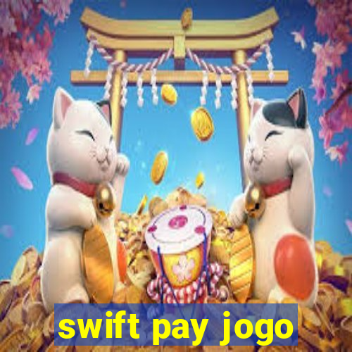 swift pay jogo